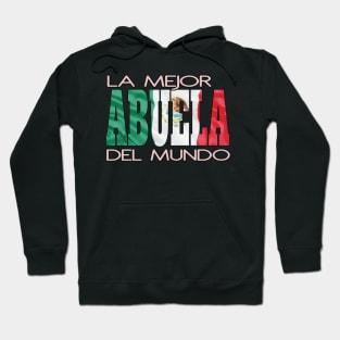 La Mejor Abuela Del Mundo Mexican Flag Mexico Pride Hispanic Hoodie